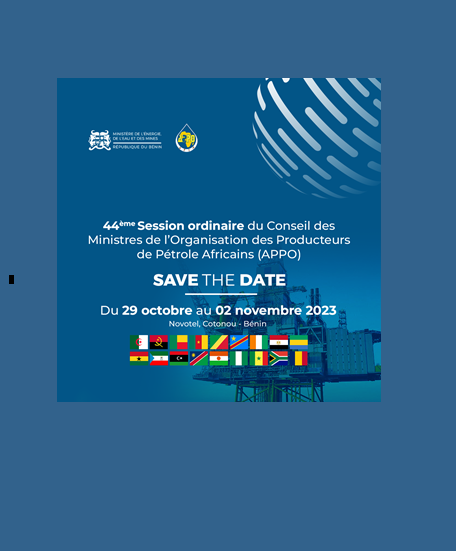 LA 44EME SESSION ORDINAIRE DU CONSEIL DES MINISTRES DE L’ORGANISATION DES PRODUCTEURS DE PETROLE AFRICAINS (APPO), DU 29 OCTOBRE AU 02 NOVEMBRE 2023